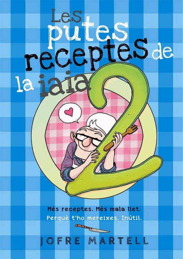 LES PUTES RECEPTES DE LA IAIA 2 | 9788416670246 | MARTELL, JOFRE | Llibreria La Font de Mimir - Llibreria online Barcelona - Comprar llibres català i castellà