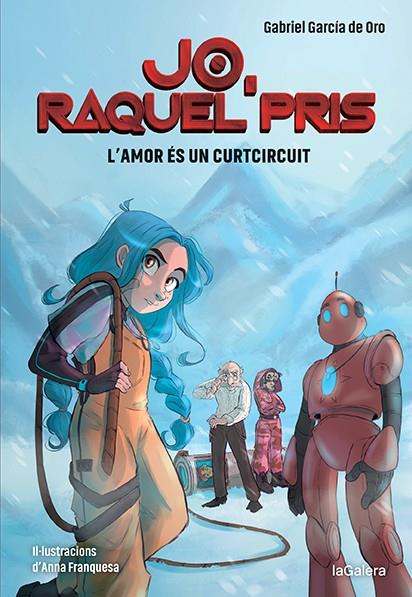 JO, RAQUEL PRIS 3. L'AMOR ÉS UN CURTCIRCUIT | 9788424673819 | GARCIA DEL ORO, GABRIEL | Llibreria La Font de Mimir - Llibreria online Barcelona - Comprar llibres català i castellà