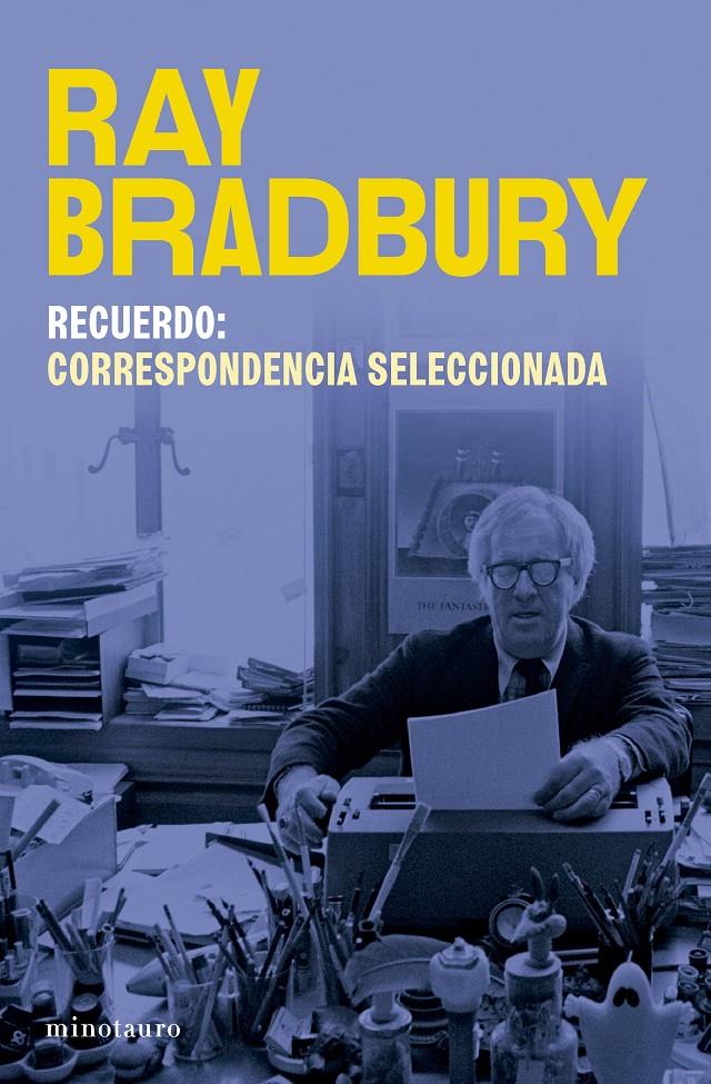 RECUERDO: CORRESPONDENCIA SELECCIONADA DE RAY BRADBURY | 9788445017302 | BRADBURY, RAY | Llibreria La Font de Mimir - Llibreria online Barcelona - Comprar llibres català i castellà