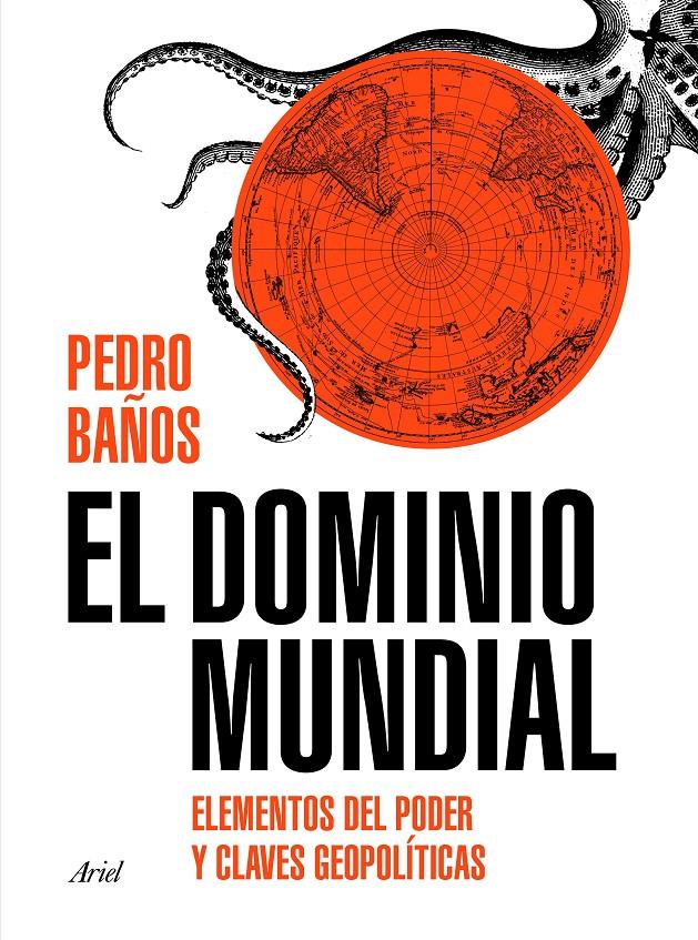 EL DOMINIO MUNDIAL | 9788434429253 | BAÑOS BAJO, PEDRO | Llibreria La Font de Mimir - Llibreria online Barcelona - Comprar llibres català i castellà