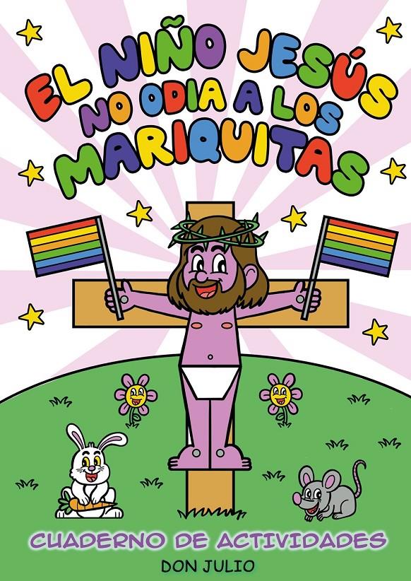 EL NIÑO JESÚS NO ODIA A LOS MARIQUITAS | 9788410126152 | JULIO, DON | Llibreria La Font de Mimir - Llibreria online Barcelona - Comprar llibres català i castellà