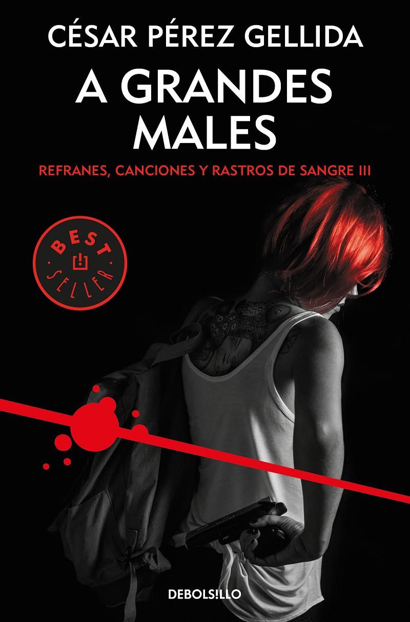 A GRANDES MALES (REFRANES, CANCIONES Y RASTROS DE SANGRE 3) | 9788466343299 | CÉSAR PÉREZ GELLIDA | Llibreria La Font de Mimir - Llibreria online Barcelona - Comprar llibres català i castellà