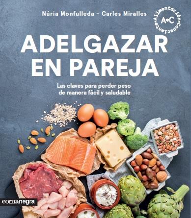 ADELGAZAR EN PAREJA | 9788417188351 | MONFULLEDA, NÚRIA/MIRALLES, CARLES | Llibreria La Font de Mimir - Llibreria online Barcelona - Comprar llibres català i castellà