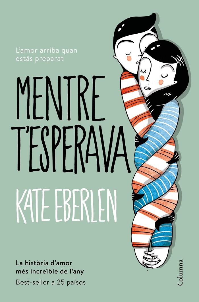 MENTRE T'ESPERAVA | 9788466422208 | KATE EBERLEN | Llibreria La Font de Mimir - Llibreria online Barcelona - Comprar llibres català i castellà