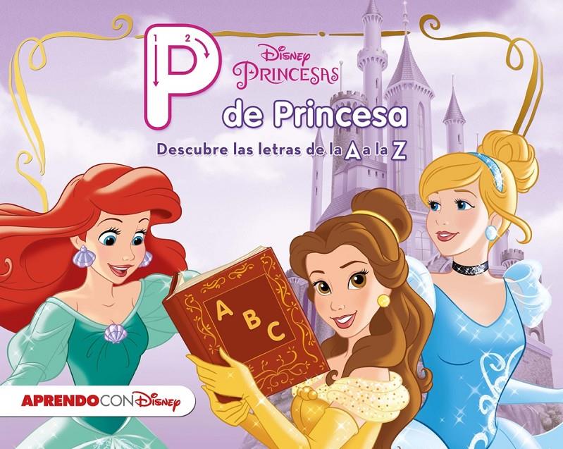 PRINCESAS DISNEY. P DE PRINCESA | 9788416548545 | DISNEY | Llibreria La Font de Mimir - Llibreria online Barcelona - Comprar llibres català i castellà