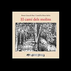 CAMÍ DELS MOLINS, EL | 9788412027969 | GUASCH, ROSER / PÉREZ SALVÀ, CAMIL·LA | Llibreria La Font de Mimir - Llibreria online Barcelona - Comprar llibres català i castellà