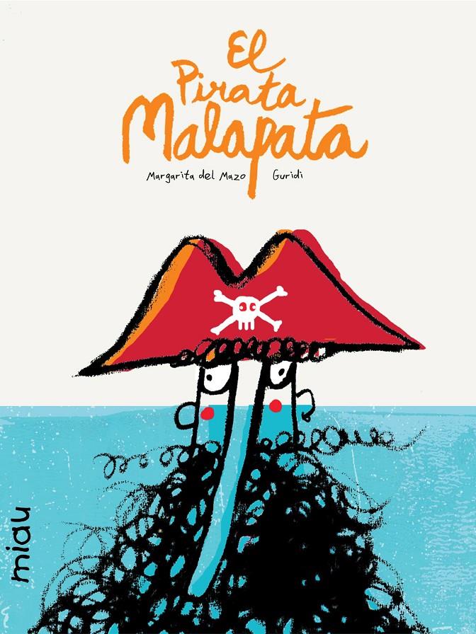 EL PIRATA MALAPATA | 9788416434008 | DEL MAZO, MARGARITA/NIETO GURIDI, RAÚL | Llibreria La Font de Mimir - Llibreria online Barcelona - Comprar llibres català i castellà