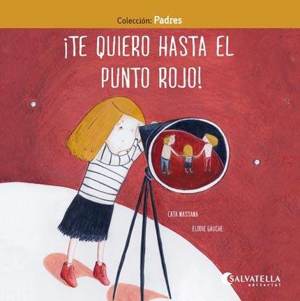 ¡TE QUIERO HASTA EL PUNTO ROJO! | 9788417091842 | MASSANA SALVAT, CATERINA | Llibreria La Font de Mimir - Llibreria online Barcelona - Comprar llibres català i castellà