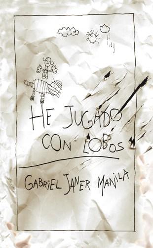 HE JUGADO CON LOBOS | 9788424649302 | JANER I MANILA, GABRIEL | Llibreria La Font de Mimir - Llibreria online Barcelona - Comprar llibres català i castellà