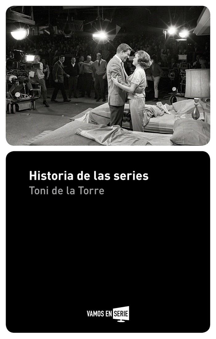 HISTORIA DE LAS SERIES | 9788416498512 | DE LA TORRE, TONI | Llibreria La Font de Mimir - Llibreria online Barcelona - Comprar llibres català i castellà