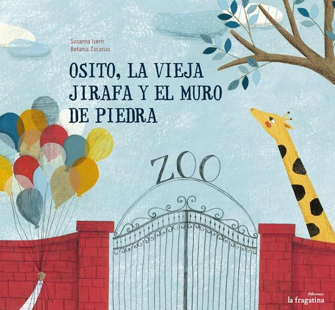 OSITO, LA VIEJA JIRAFA Y EL MURO DE PIEDRA | 9788494201936 | SUSANNA ISERN | Llibreria La Font de Mimir - Llibreria online Barcelona - Comprar llibres català i castellà