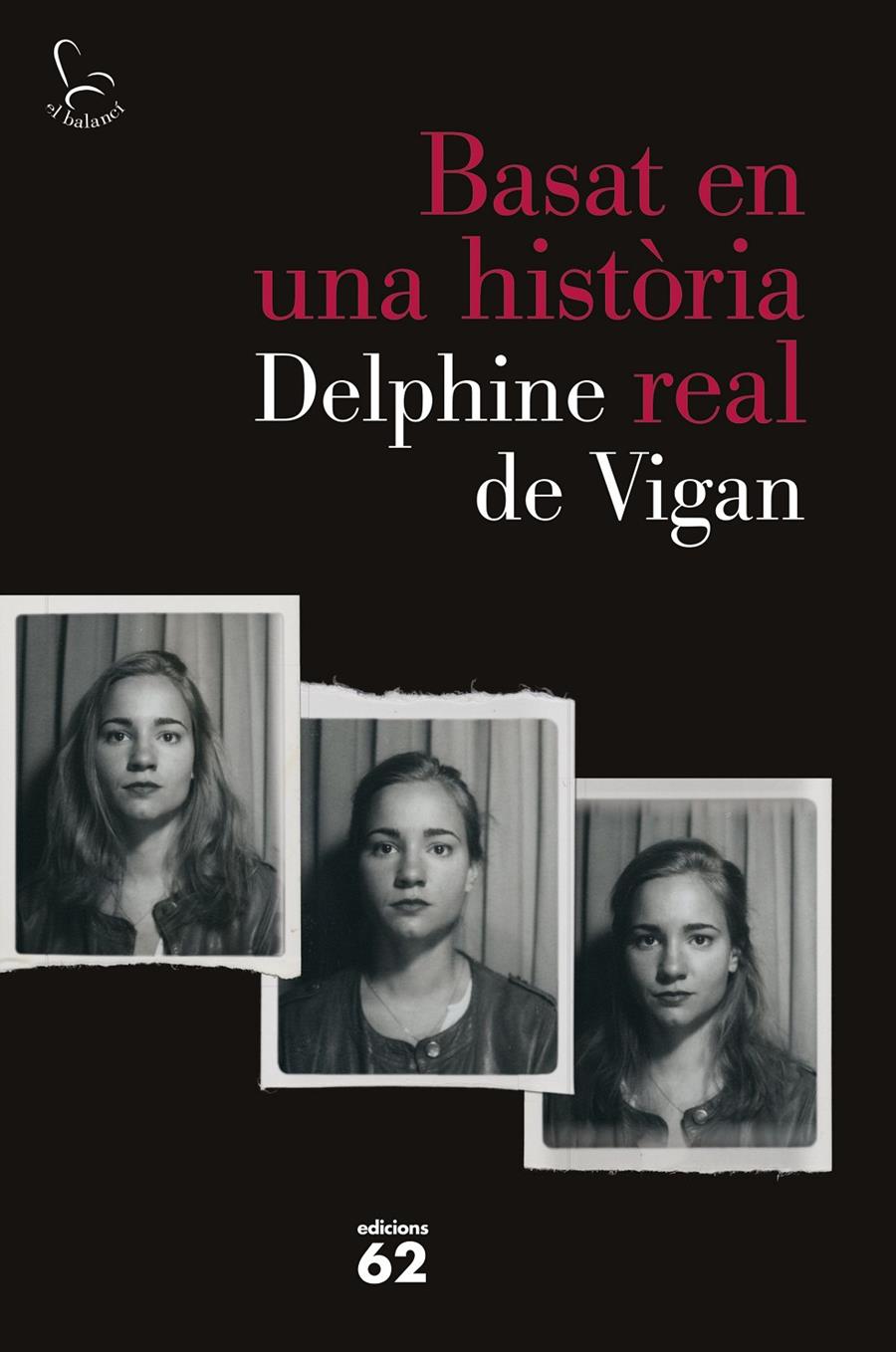 BASAT EN UNA HISTÒRIA REAL | 9788429775259 | DELPHINE DE VIGAN | Llibreria La Font de Mimir - Llibreria online Barcelona - Comprar llibres català i castellà