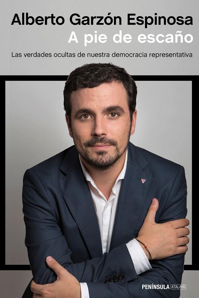 A PIE DE ESCAÑO | 9788499424507 | ALBERTO GARZÓN ESPINOSA | Llibreria La Font de Mimir - Llibreria online Barcelona - Comprar llibres català i castellà