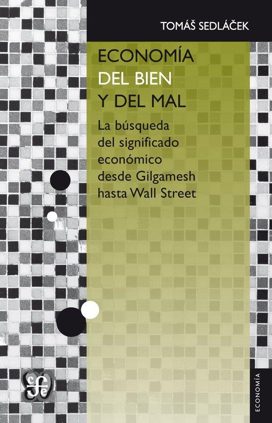 ECONOMÍA DEL BIEN Y DEL MAL | 9786071617767 | SEDLACEK, TOMAS | Llibreria La Font de Mimir - Llibreria online Barcelona - Comprar llibres català i castellà