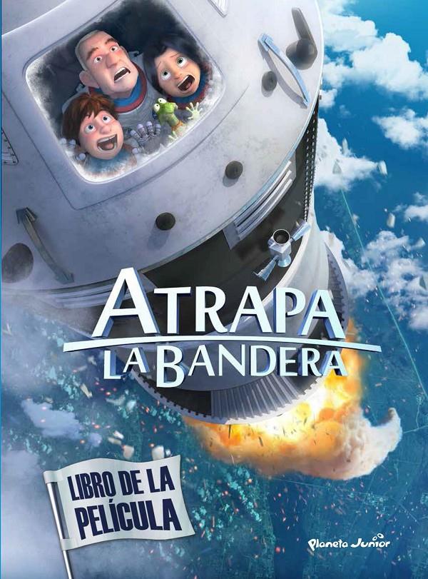 ATRAPA LA BANDERA. LIBRO DE LA PELÍCULA | 9788408145547 | MEDIASET ESPAÑA COMUNICACIÓN | Llibreria La Font de Mimir - Llibreria online Barcelona - Comprar llibres català i castellà