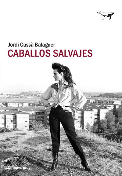 CABALLOS SALVAJES | 9788494850189 | CUSSÀ, JORDI | Llibreria La Font de Mimir - Llibreria online Barcelona - Comprar llibres català i castellà