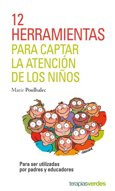 12 HERRAMIENTAS PARA CAPTAR LA ATENCIÓN DE LOS NIÑOS. | 9788416972272 | POULHALEC, MARIE | Llibreria La Font de Mimir - Llibreria online Barcelona - Comprar llibres català i castellà