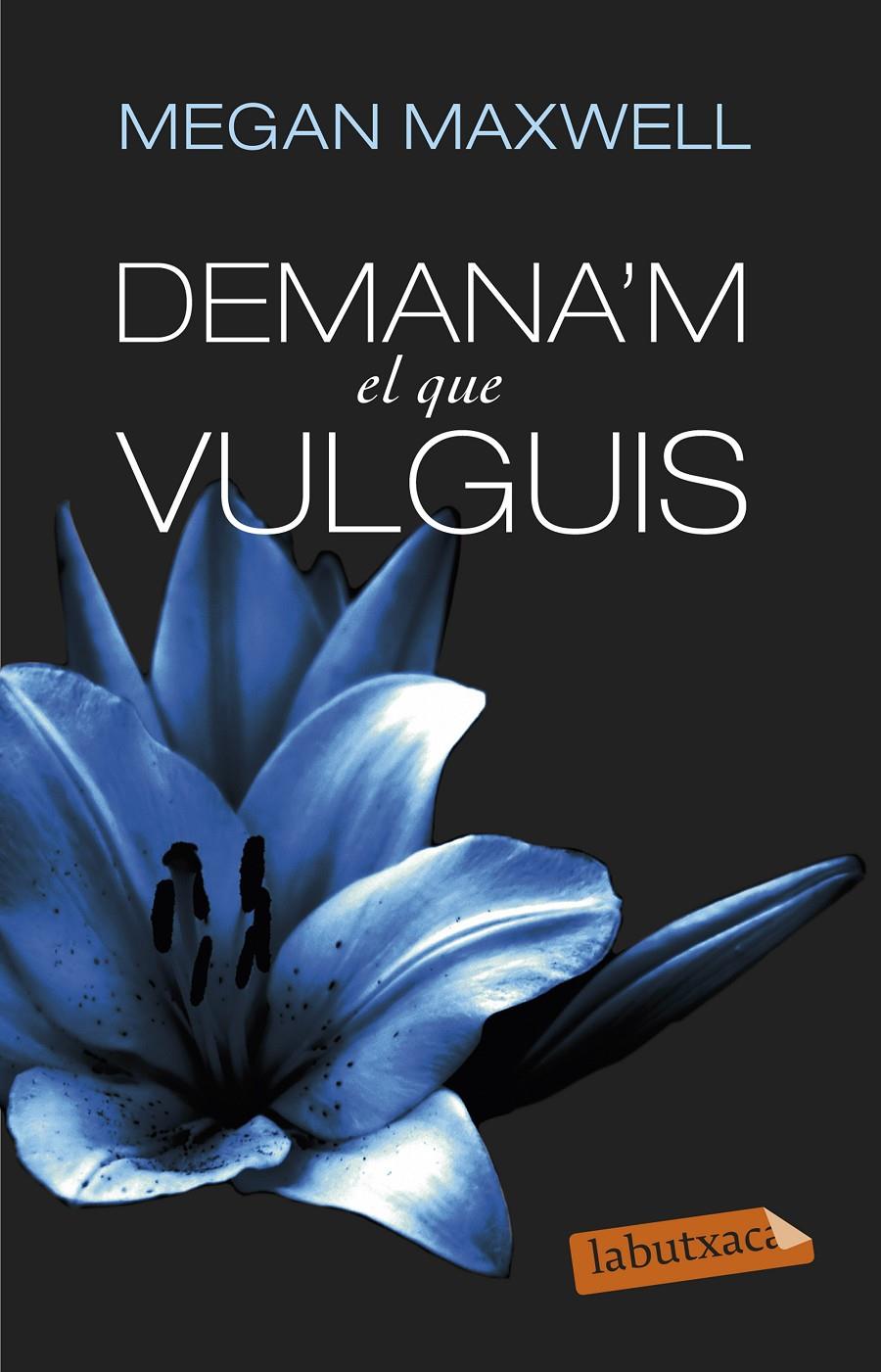 DEMANA'M EL QUE VULGUIS | 9788499308494 | MAXWELL, MEGAN | Llibreria La Font de Mimir - Llibreria online Barcelona - Comprar llibres català i castellà