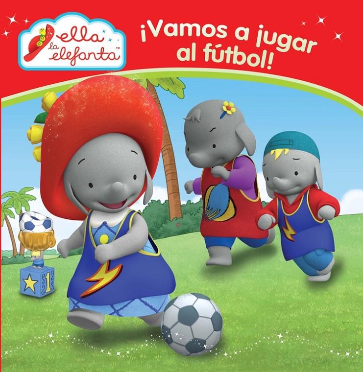 ¡VAMOS A JUGAR AL FÚTBOL! (ELLA LA ELEFANTA. PRIMERAS LECTURAS 1) | 9788448844295 | VARIOS AUTORES | Llibreria La Font de Mimir - Llibreria online Barcelona - Comprar llibres català i castellà