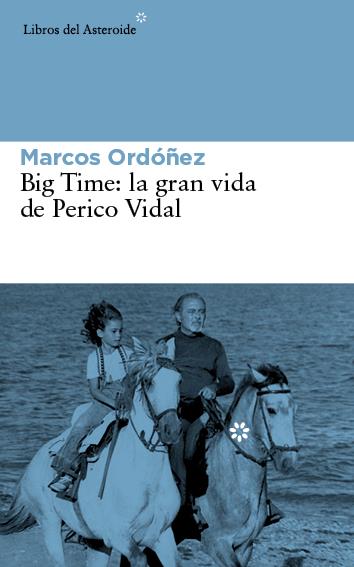 BIG TIME: LA GRAN VIDA DE PERICO VIDAL | 9788416213030 | MARCOS ORDÓÑEZ | Llibreria La Font de Mimir - Llibreria online Barcelona - Comprar llibres català i castellà