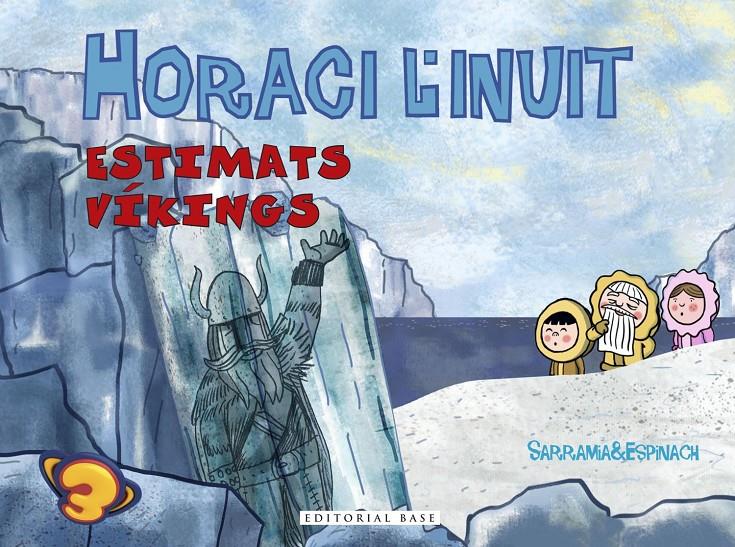 HORACI L'INUIT. ESTIMATS VÍKINGS | 9788417183936 | SARRAMIA, OSCAR/ESPINACH, ANNA | Llibreria La Font de Mimir - Llibreria online Barcelona - Comprar llibres català i castellà