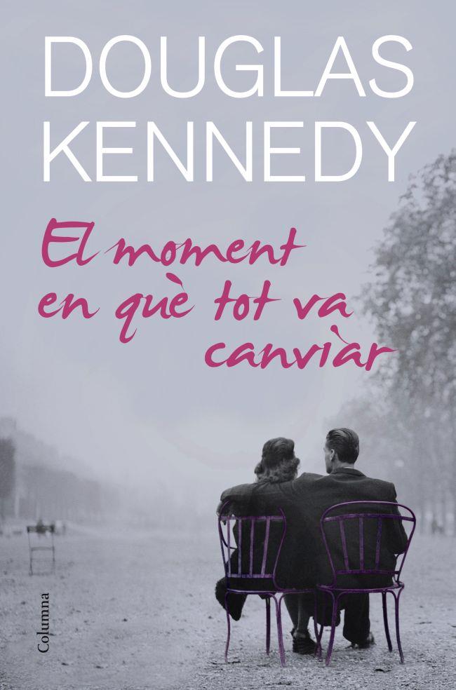 EL MOMENT EN QUÈ TOT VA CANVIAR | 9788466414678 | DOUGLAS KENNEDY | Llibreria La Font de Mimir - Llibreria online Barcelona - Comprar llibres català i castellà