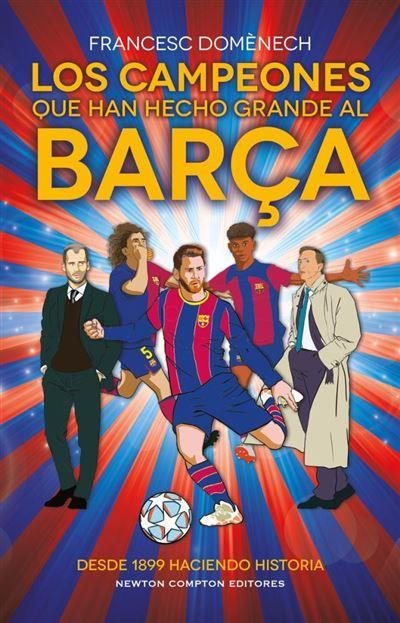 LOS CAMPEONES QUE HAN HECHO GRANDE AL BARÇA | 9788410080775 | DOMENECH, FRANCESC | Llibreria La Font de Mimir - Llibreria online Barcelona - Comprar llibres català i castellà