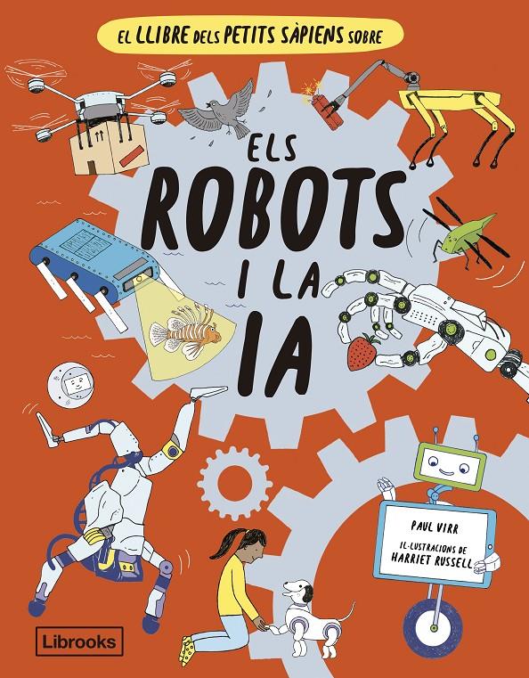 EL LLIBRE DELS PETITS SÀPIENS SOBRE ELS ROBOTS I LA INTEL·LIGÈNCIA ARTIFICIAL | 9788412586152 | VIRR, PAUL | Llibreria La Font de Mimir - Llibreria online Barcelona - Comprar llibres català i castellà