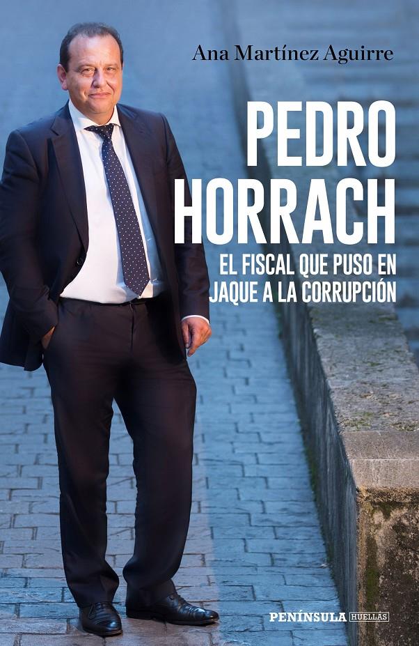 PEDRO HORRACH, EL FISCAL QUE PUSO EN JAQUE A LA CORRUPCIÓN | 9788499427058 | MARTÍNEZ AGUIRRE, ANA | Llibreria La Font de Mimir - Llibreria online Barcelona - Comprar llibres català i castellà