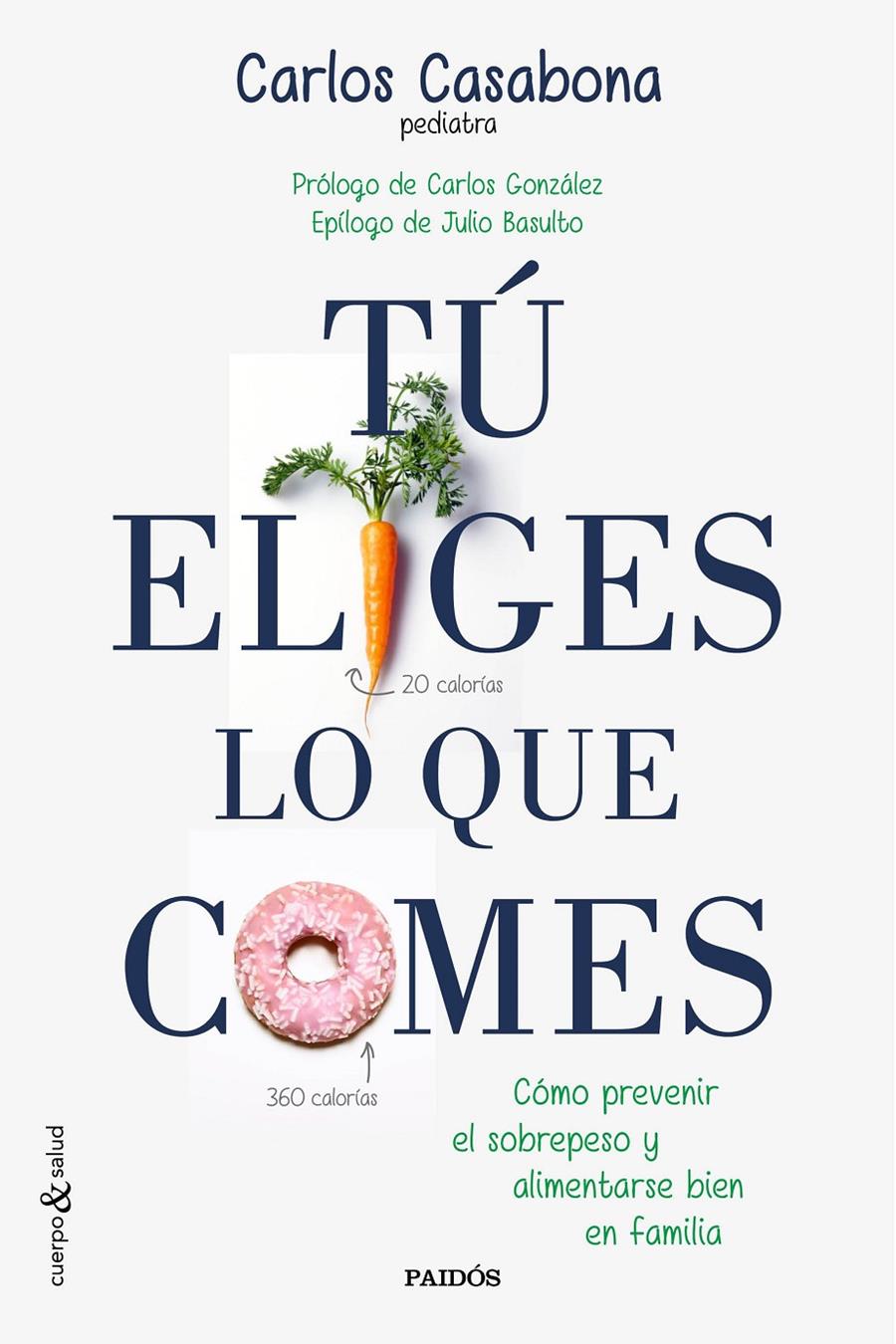 TÚ ELIGES LO QUE COMES | 9788449331831 | CARLOS CASABONA | Llibreria La Font de Mimir - Llibreria online Barcelona - Comprar llibres català i castellà