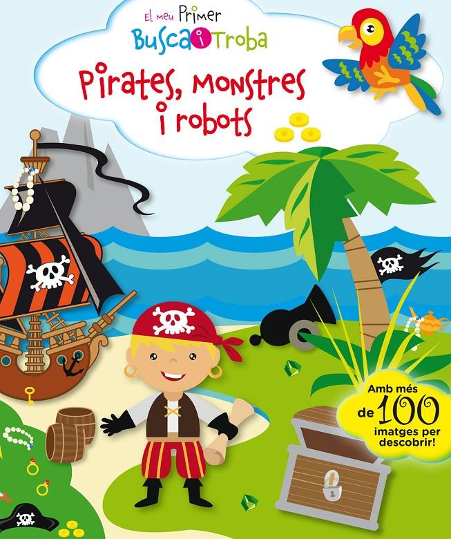 EL MEU PRIMER BUSCA I TROBA. PIRATES, MONSTRES I ROBOTS | 9788416587896 | PESKIN, SVETLANA | Llibreria La Font de Mimir - Llibreria online Barcelona - Comprar llibres català i castellà