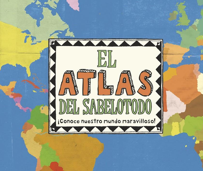 EL ATLAS DEL SABELOTODO | 9788415807858 | AA. VV. | Llibreria La Font de Mimir - Llibreria online Barcelona - Comprar llibres català i castellà