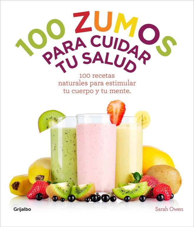 100 ZUMOS PARA CUIDAR TU SALUD | 9788415989486 | OWEN,SARAH | Llibreria La Font de Mimir - Llibreria online Barcelona - Comprar llibres català i castellà