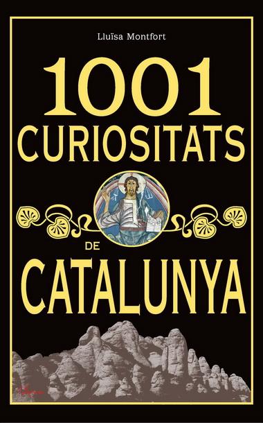 1001 CURIOSITAT6S DE CATALUNYA | 9788493925123 | MONTFORT, LLUISA | Llibreria La Font de Mimir - Llibreria online Barcelona - Comprar llibres català i castellà