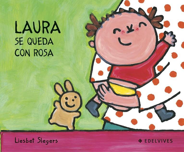 LAURA SE QUEDA CON ROSA | 9788426355409 | SLEGERS, LIESBET (1975- ) | Llibreria La Font de Mimir - Llibreria online Barcelona - Comprar llibres català i castellà