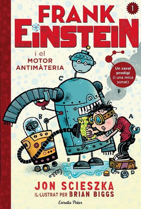 FRANK EINSTEIN I EL MOTOR ANTIMATÈRIA | 9788490578636 | JON SCIESZKA | Llibreria La Font de Mimir - Llibreria online Barcelona - Comprar llibres català i castellà