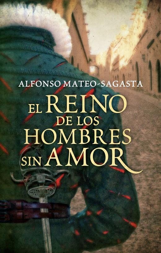 EL REINO DE LOS HOMBRES SIN AMOR | 9788425351556 | ALFONSO MATEO SAGASTA | Llibreria La Font de Mimir - Llibreria online Barcelona - Comprar llibres català i castellà