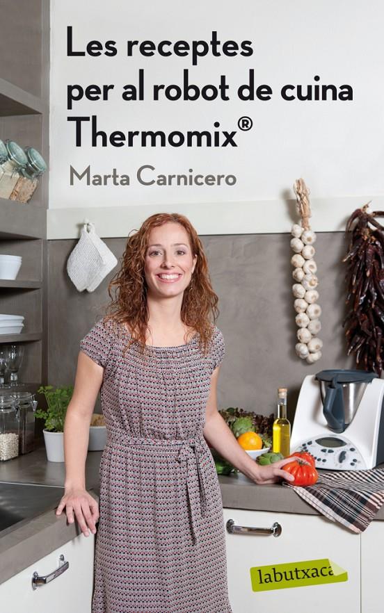 LES RECEPTES DEL ROBOT DE CUINA THERMOMIX (R) | 9788499304168 | MARTA CARNICERO | Llibreria La Font de Mimir - Llibreria online Barcelona - Comprar llibres català i castellà