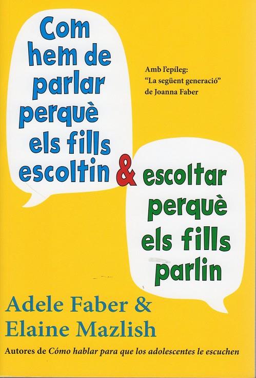 COM HEM DE PARLAR PERQUÈ ELS FILLS ESCOLTIN I ESCOLTAR PERQUÈ ELS FILLS PARLIN | 9788497991278 | FABER, ADELE/MAZLISH, ELAINE | Llibreria La Font de Mimir - Llibreria online Barcelona - Comprar llibres català i castellà