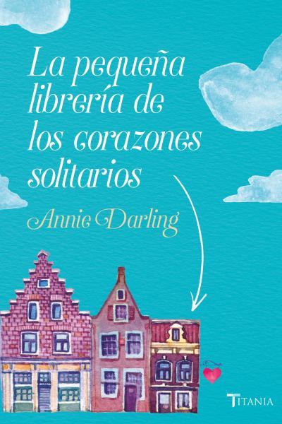 LA PEQUEÑA LIBRERÍA DE LOS CORAZONES SOLITARIOS | 9788416327522 | DARLING, ANNIE | Llibreria La Font de Mimir - Llibreria online Barcelona - Comprar llibres català i castellà