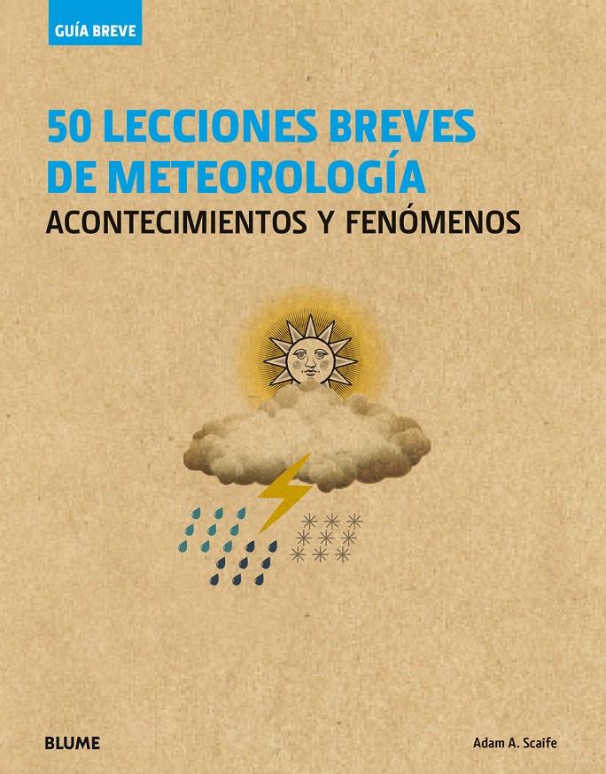 GUÍA BREVE. 50 LECCIONES BREVES DE METEOROLOGÍA | 9788498019049 | SCAIFE, ADAM A. | Llibreria La Font de Mimir - Llibreria online Barcelona - Comprar llibres català i castellà