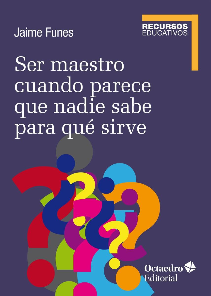 SER MAESTRO CUANDO NADIE SABE PARA QUÉ SIRVE | 9788418615061 | FUNES ARTIAGA, JAIME | Llibreria La Font de Mimir - Llibreria online Barcelona - Comprar llibres català i castellà