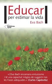 EDUCAR PER ESTIMAR LA VIDA | 9788416820924 | BACH COBACHO, EVA | Llibreria La Font de Mimir - Llibreria online Barcelona - Comprar llibres català i castellà