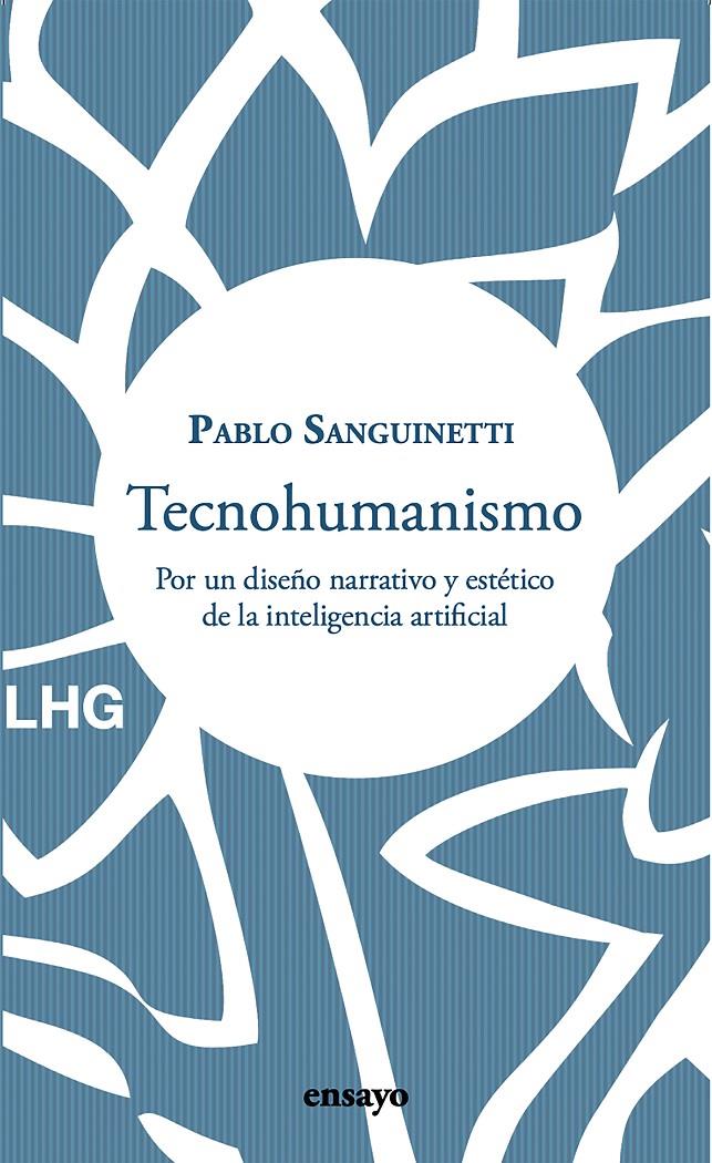 TECNOHUMANISMO | 9788418657375 | SANGUINETTI, PABLO | Llibreria La Font de Mimir - Llibreria online Barcelona - Comprar llibres català i castellà