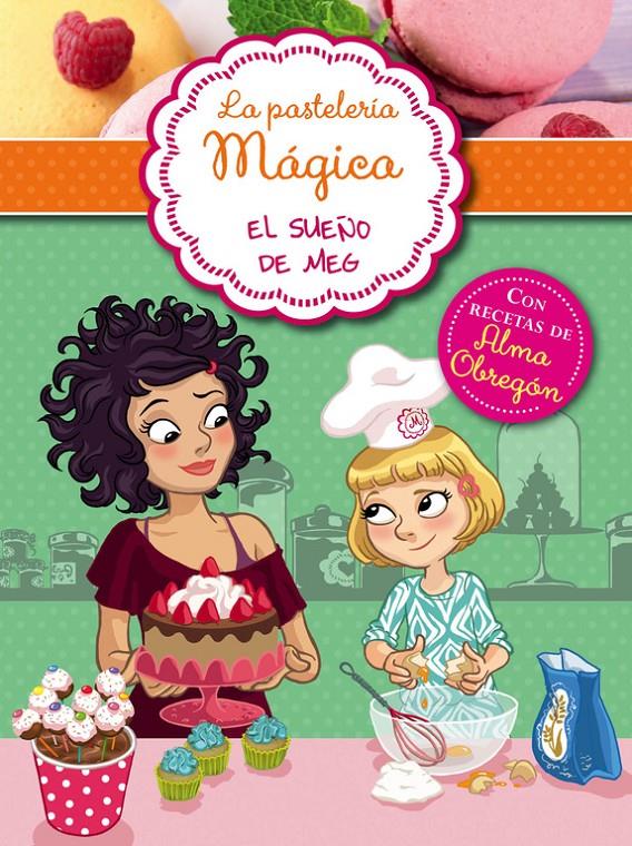 EL SUEÑO DE MEG (LA PASTELERÍA MÁGICA 1) | 9788420418636 | BERELLO, ALESSANDRA | Llibreria La Font de Mimir - Llibreria online Barcelona - Comprar llibres català i castellà