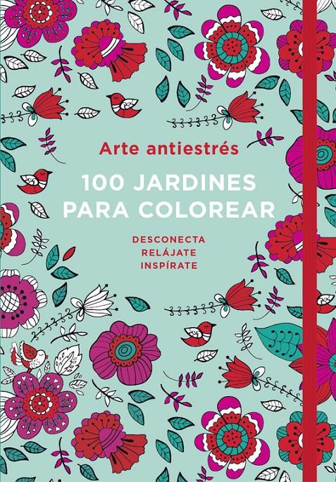 ARTE ANTIESTRÉS: 100 JARDINES PARA COLOREAR | 9788401016783 | VARIOS AUTORES | Llibreria La Font de Mimir - Llibreria online Barcelona - Comprar llibres català i castellà