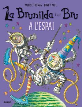 LA BRUNILDA I EL BRU. A L'ESPAI | 9788498019933 | THOMAS, VALERIE/PAUL, KORKY | Llibreria La Font de Mimir - Llibreria online Barcelona - Comprar llibres català i castellà