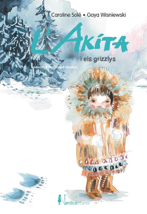 L'AKITA I ELS GRIZZLYS | 9788418930737 | SOLE, CAROLINE | Llibreria La Font de Mimir - Llibreria online Barcelona - Comprar llibres català i castellà