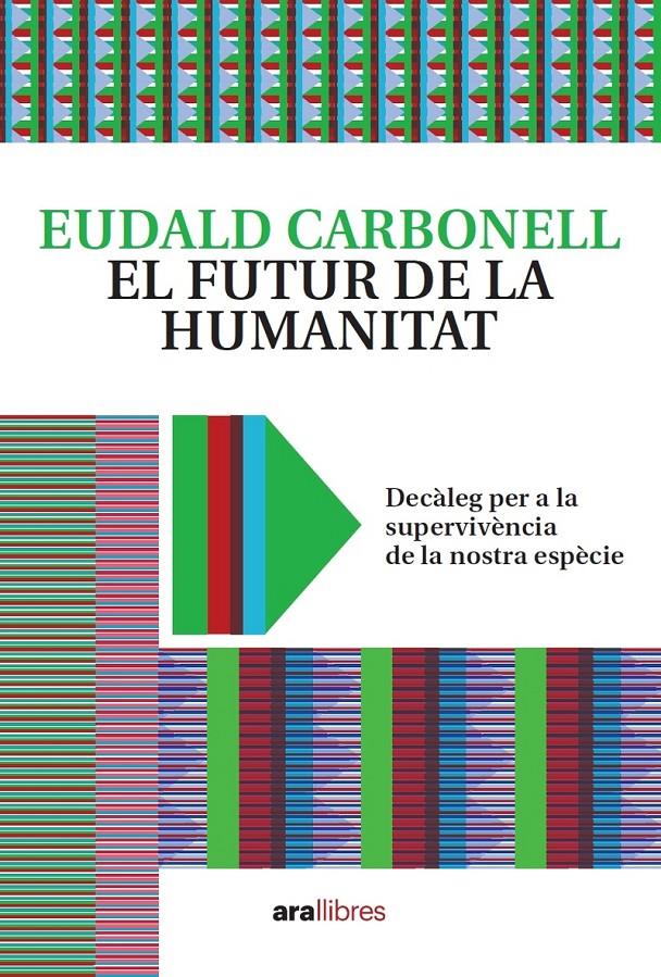 EL FUTUR DE LA HUMANITAT | 9788418928604 | CARBONELL I ROURA, EUDALD | Llibreria La Font de Mimir - Llibreria online Barcelona - Comprar llibres català i castellà