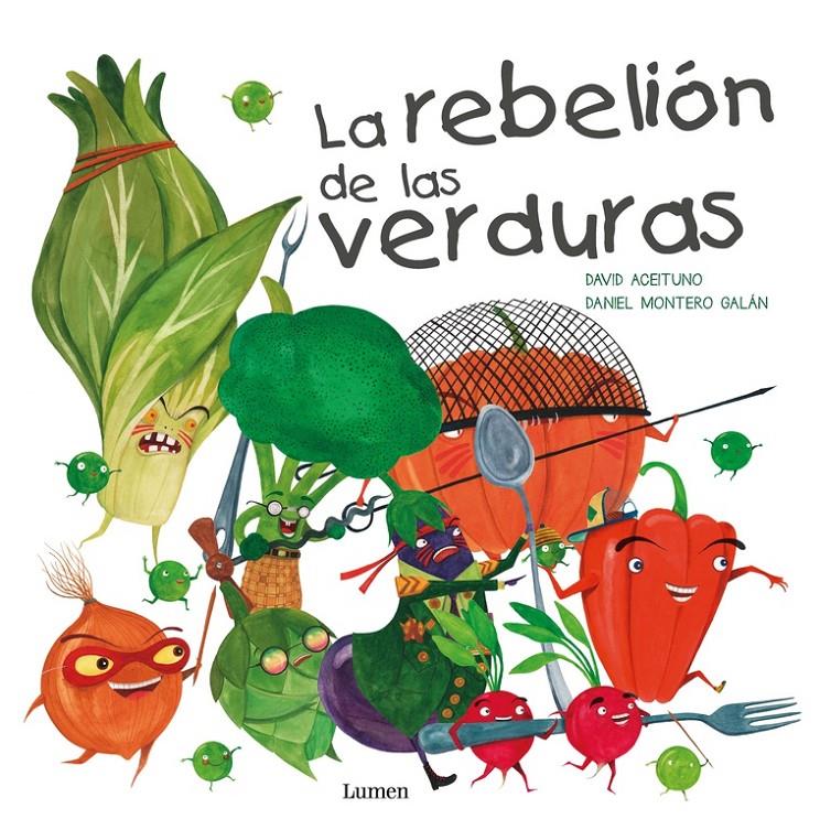 LA REBELIÓN DE LAS VERDURAS | 9788448845025 | ACEITUNO, DAVID/MONTERO, DANIEL | Llibreria La Font de Mimir - Llibreria online Barcelona - Comprar llibres català i castellà